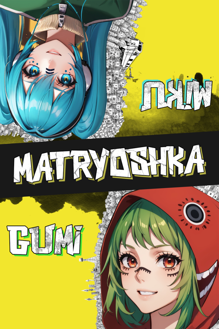 Hatsune Miku & Gumi | Matryoshka